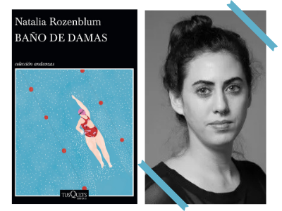 Baño de Damas - Natalia Rozemblum  - Andrea Papini - novela - narrativa - autoras argentinas - literatura argentina - Tusquets Editores - leamos autoras