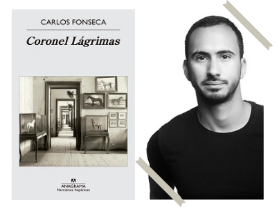 Coronel Lágrimas - Carlos Fonseca - Literatura latinoamericana - narrativa - novela - pasado - memorias - autores latinoamericanos