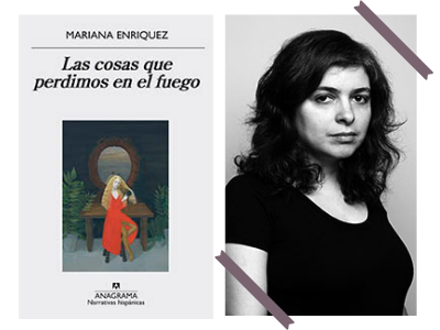 Las cosas que perdimos en el fuego - Mariana Enríquez